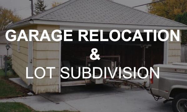 Garage Relocation & Lot Subdivision